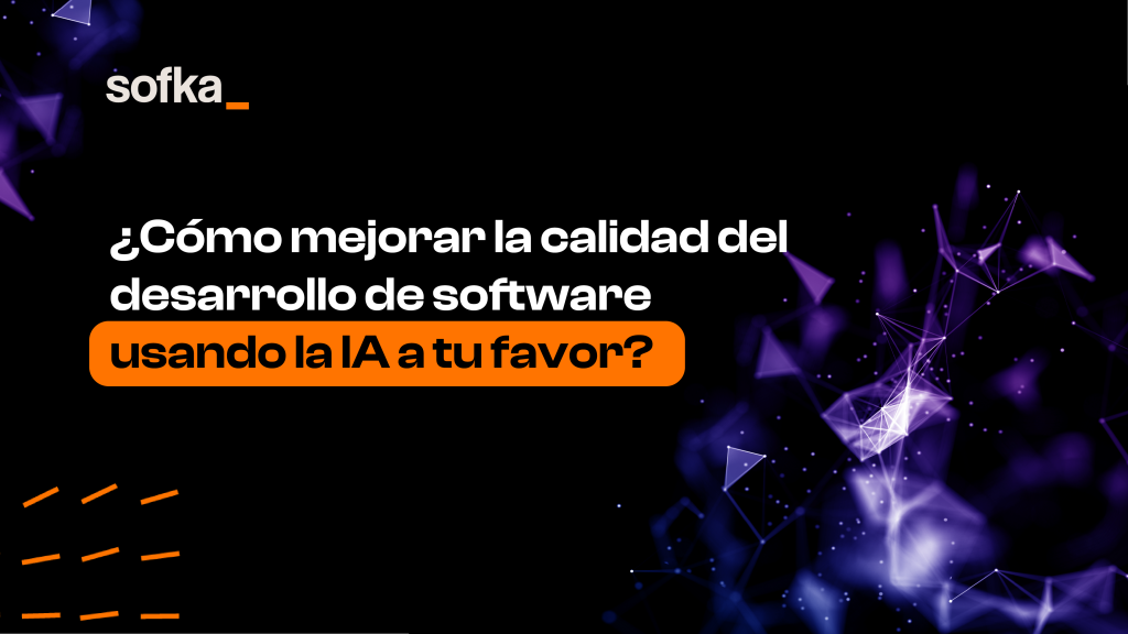 Cómo mejorar la calidad del desarrollo de software usando la IA